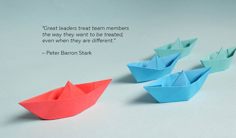 “Remember, great leaders treat team members the way they want to be treated, even when they are different,” says Peter Barron Stark