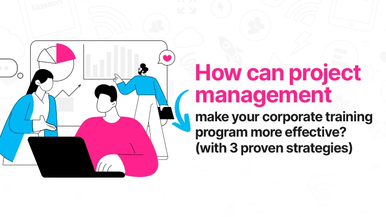 How project management enhances a corporate training program